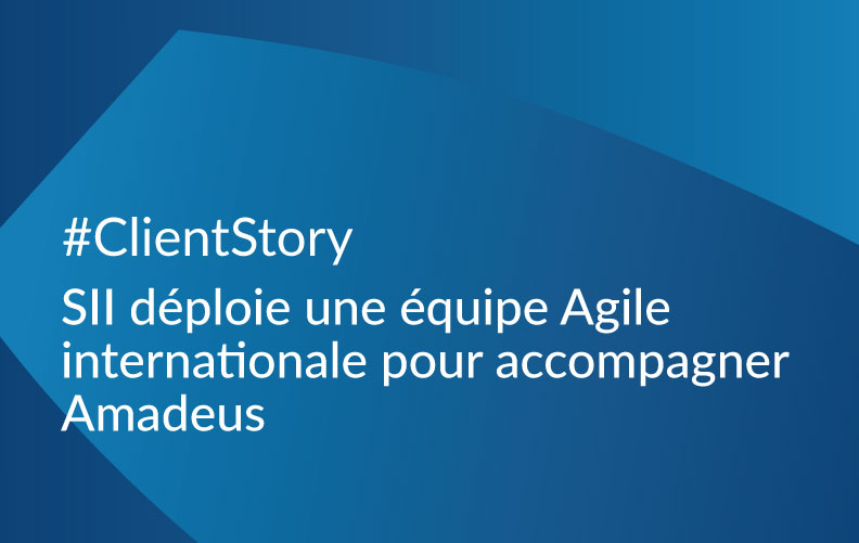 Image de l'article SII déploie une équipe Agile internationale pour accompagner Amadeus