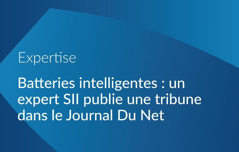 Image de l'article Batteries intelligentes : un expert SII publie une tribune dans le Journal Du Net  