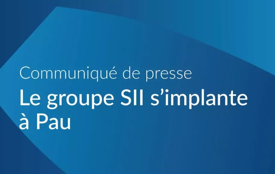 Communiqué de presse - Le groupe SII s'implante à Pau