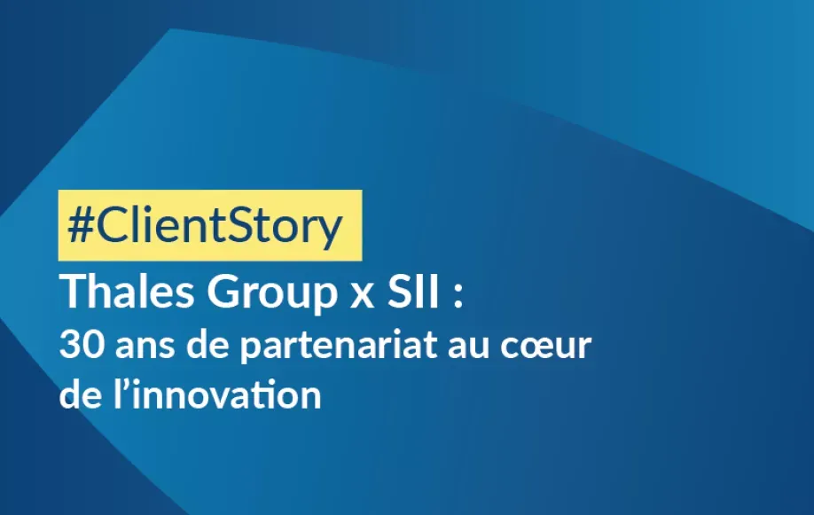 Thales Group x SII : 30 ans de partenariat au cœur de l’innovation