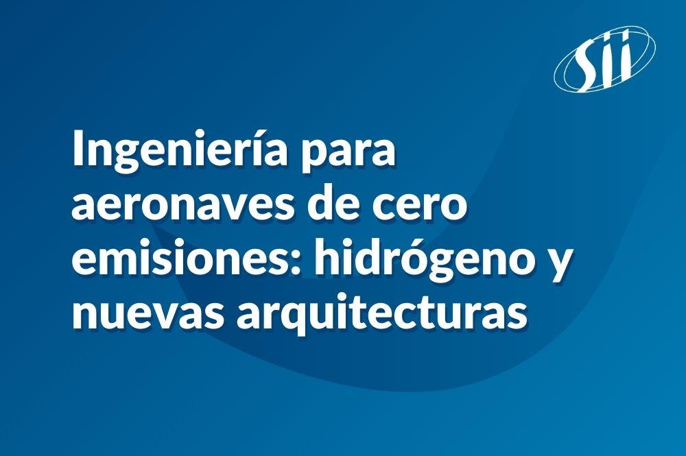 Ingeniería para aeronaves de cero emisiones: hidrógeno y nuevas arquitecturas