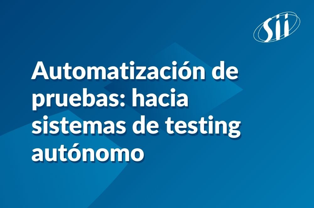Automatización de pruebas: hacia sistemas de testing autónomo