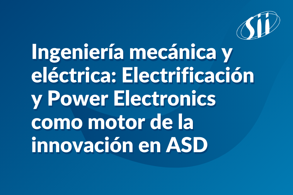 Ingeniería mecánica y eléctrica: Electrificación y Power Electronics como motor de la innovación en ASD