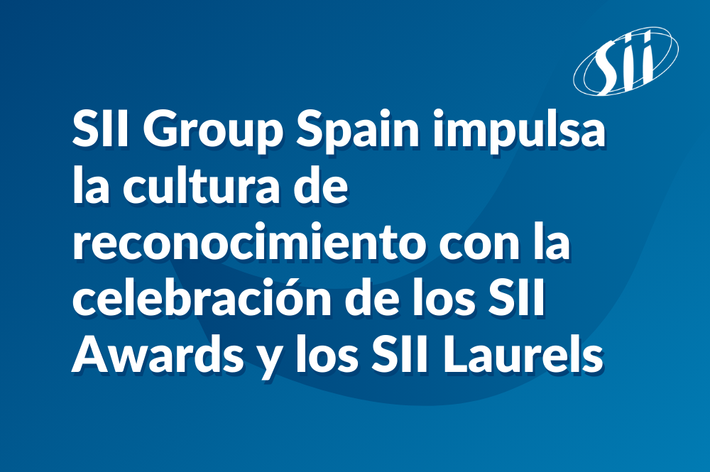 SII Group Spain impulsa la cultura de reconocimiento con la celebración de los SII Awards y los SII Laurels