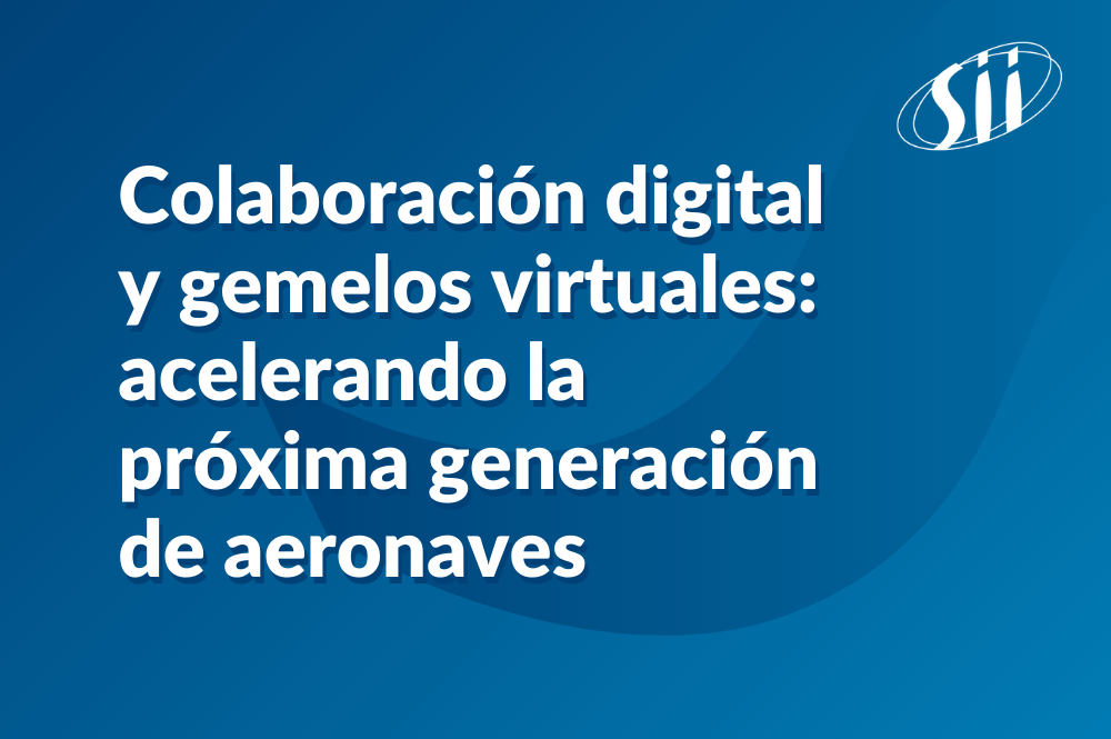 Colaboración digital y gemelos virtuales: acelerando la próxima generación de aeronaves
