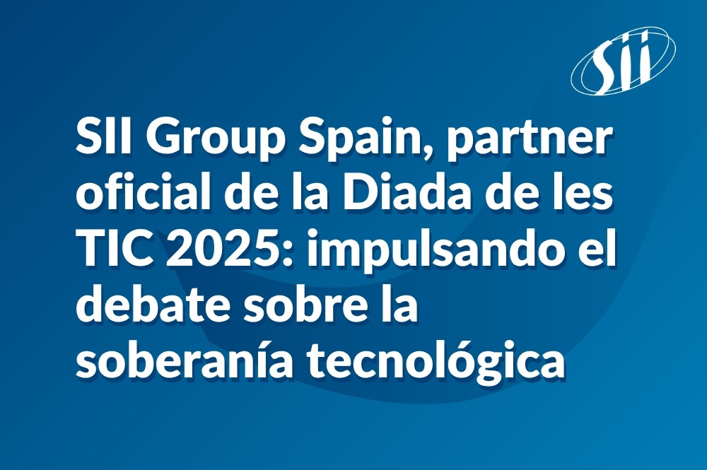 SII Group Spain, partner oficial de la Diada de les TIC 2025: impulsando el debate sobre la soberanía tecnológica