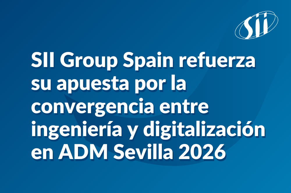SII Group Spain refuerza su apuesta por la convergencia entre ingeniería y digitalización en ADM Sevilla 2026