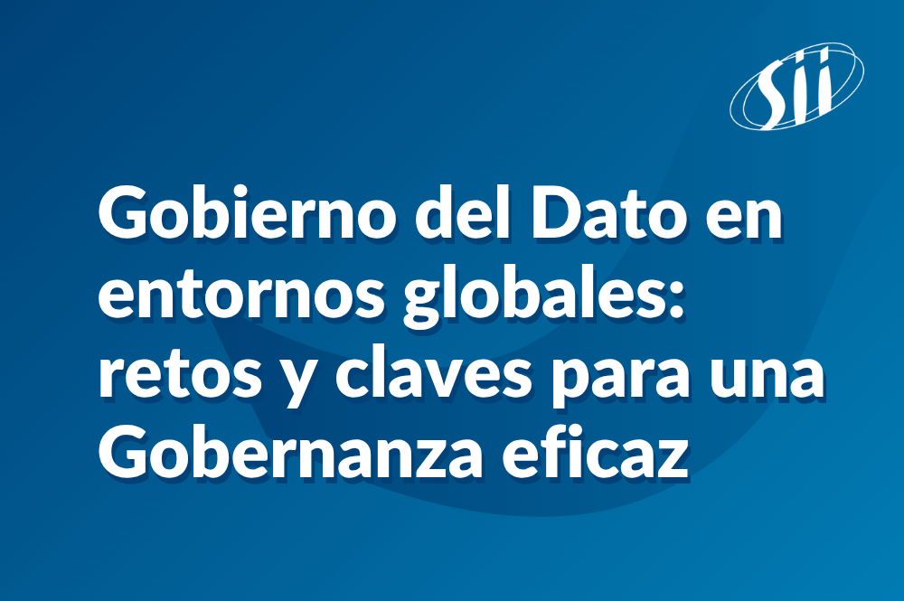 Gobierno del Dato en entornos globales: retos y claves para una Gobernanza eficaz