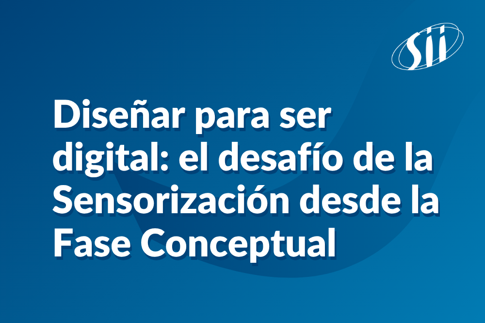 Diseñar para ser digital: el desafío de la Sensorización desde la Fase Conceptual