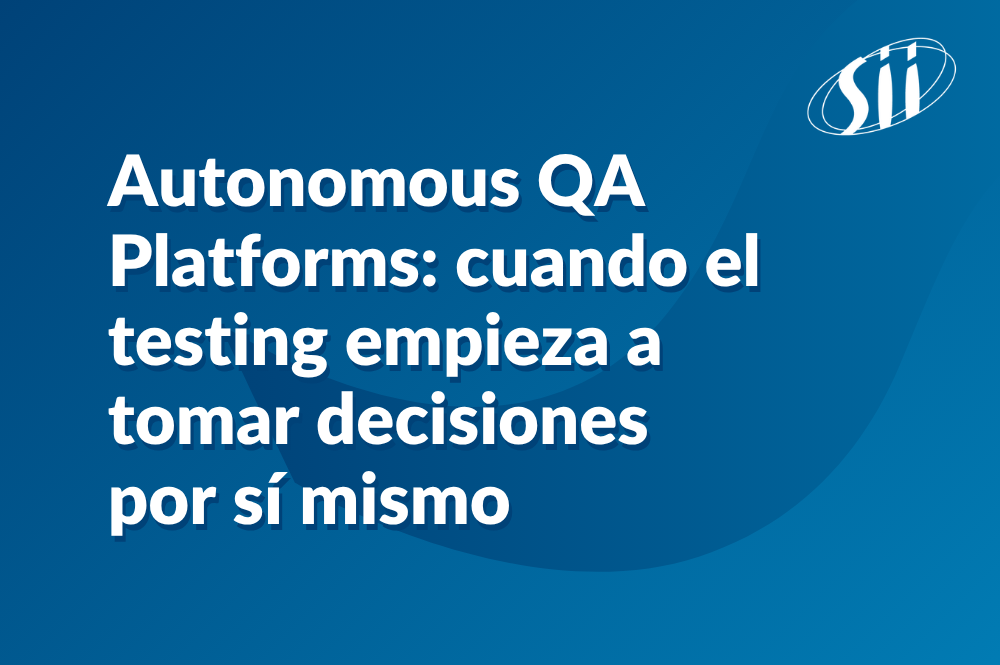Autonomous QA Platforms: cuando el testing empieza a tomar decisiones por sí mismo