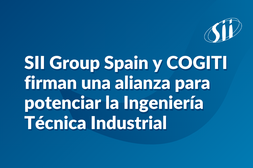 SII Group Spain y COGITI firman una alianza para potenciar la Ingeniería Técnica Industrial