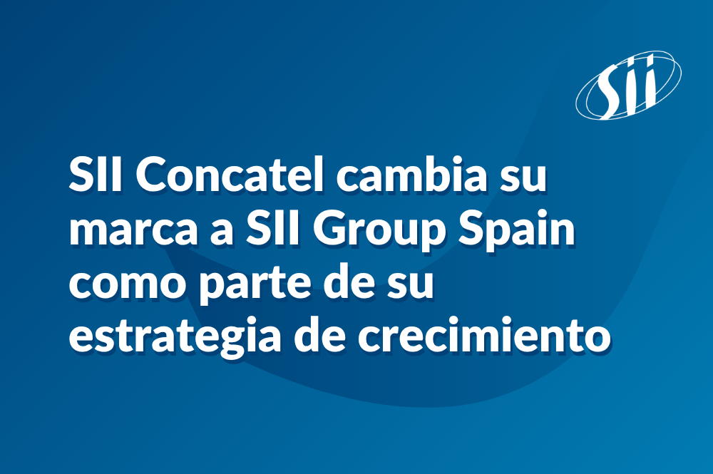 SII Concatel cambia su marca a SII Group Spain como parte de su estrategia de crecimiento