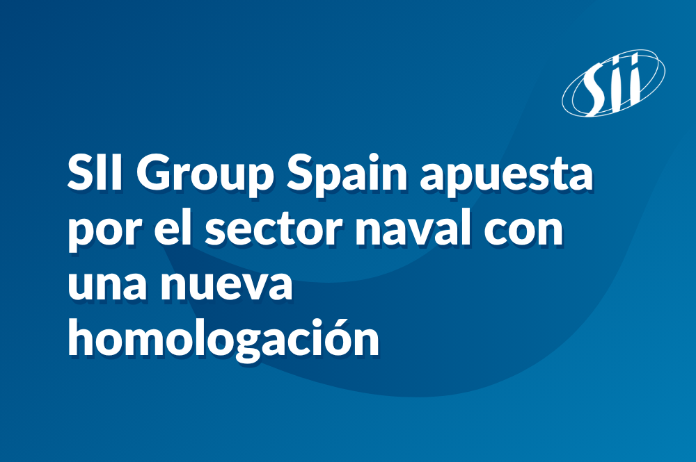 SII Group Spain apuesta por el sector naval con una nueva homologación
