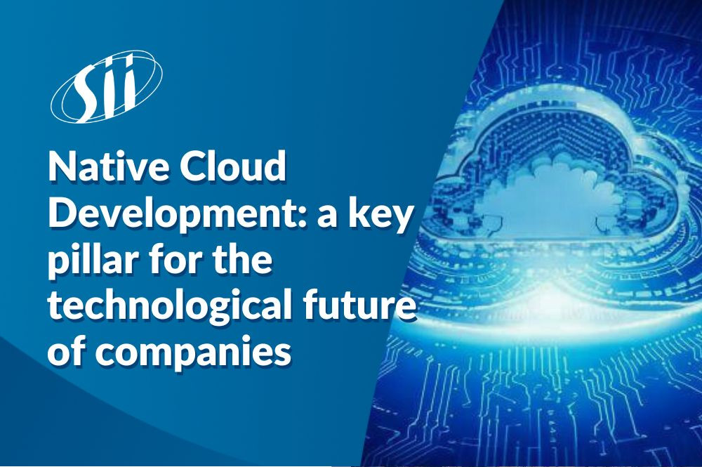 Cloud-native development: a key pillar for the technological future of companies