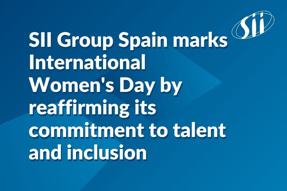 SII Group Spain marks International Women's Day by reaffirming its commitment to talent and inclusion