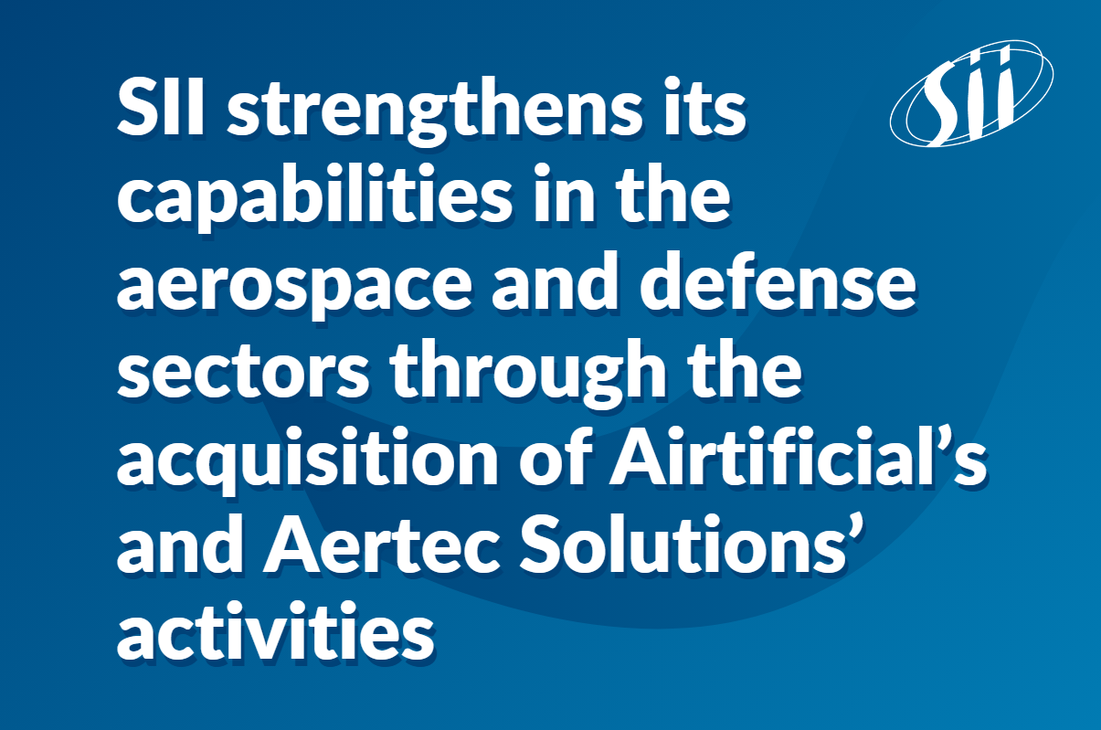 SII strengthens its capabilities in the aerospace and defense sectors through the acquisition of Airtificial’s and Aertec Solutions’ activities