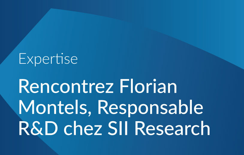 Rencontrez Florian Montels, Responsable R&D chez SII Research