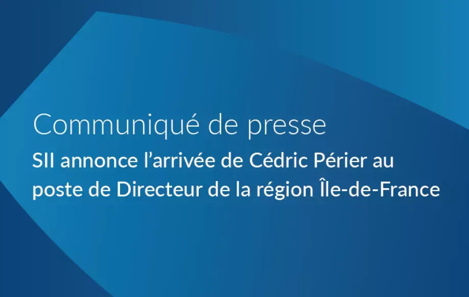 SII annonce l'arrivée de Cédric Périer au poste de Directeur de la région Ile-de-France